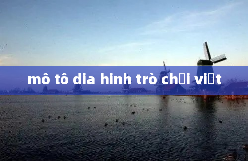 mô tô dia hinh trò chơi việt