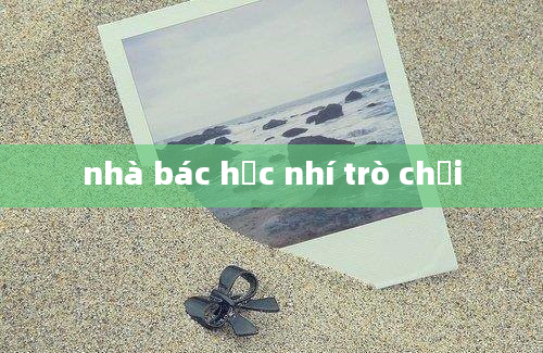 nhà bác học nhí trò chơi