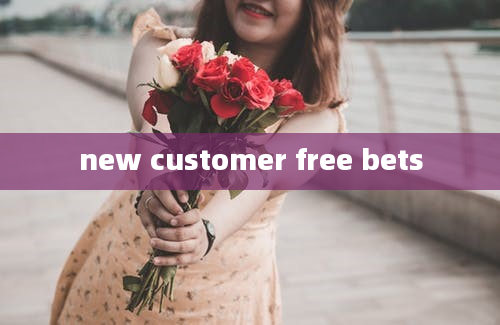 new customer free bets