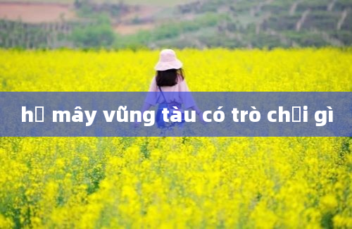 hồ mây vũng tàu có trò chơi gì