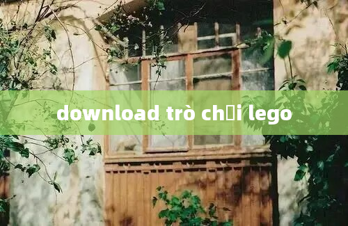 download trò chơi lego