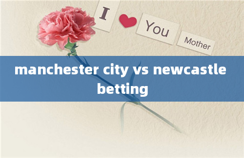 manchester city vs newcastle betting