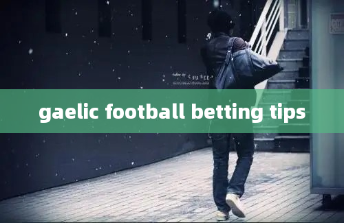 gaelic football betting tips