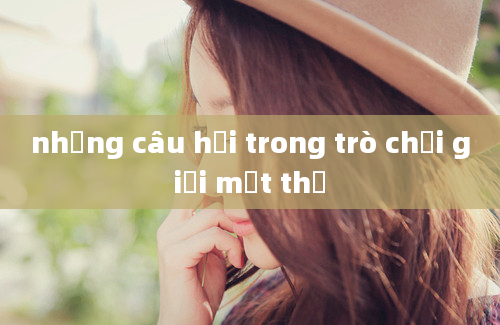 những câu hỏi trong trò chơi giải mật thư