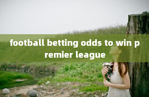 football betting odds to win premier league