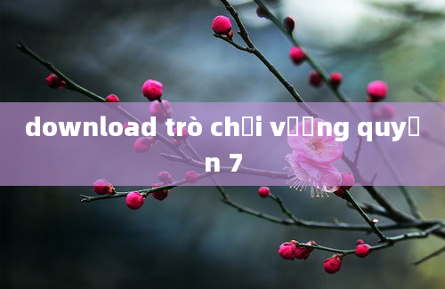 download trò chơi vương quyền 7