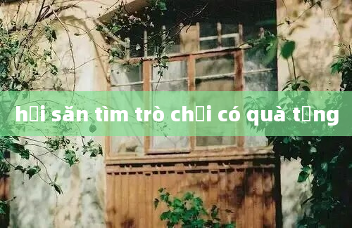 hội săn tìm trò chơi có quà tặng