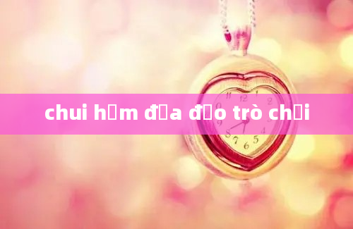 chui hầm địa đạo trò chơi