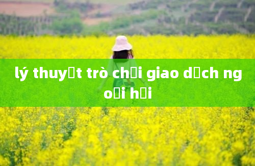 lý thuyết trò chơi giao dịch ngoại hối