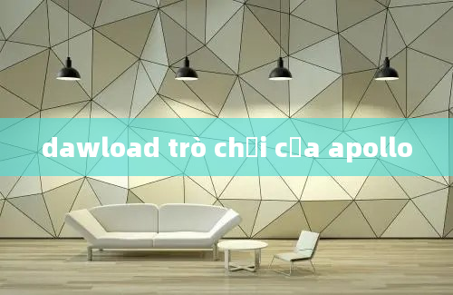 dawload trò chơi của apollo