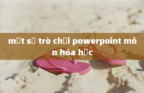 một số trò chơi powerpoint môn hóa học