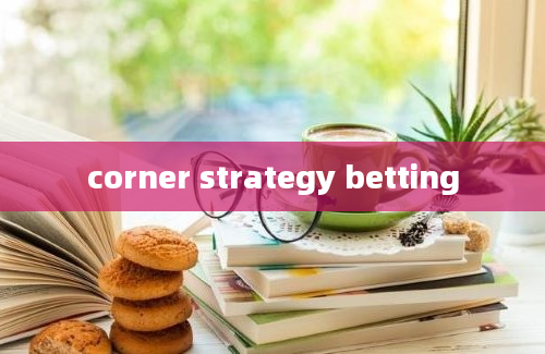 corner strategy betting