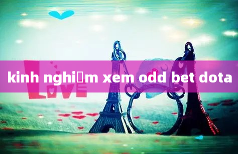 kinh nghiệm xem odd bet dota