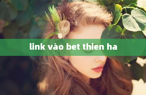 link vào bet thien ha