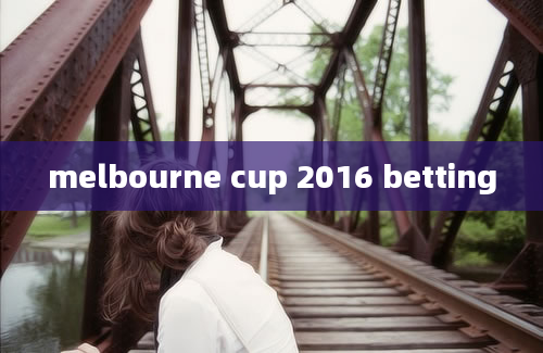 melbourne cup 2016 betting