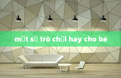 một số trò chơi hay cho bé