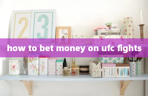 how to bet money on ufc fights