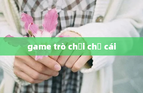 game trò chơi chữ cái