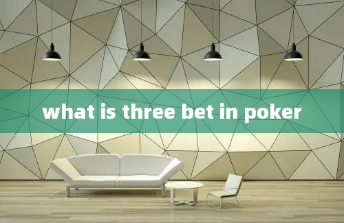 what is three bet in poker