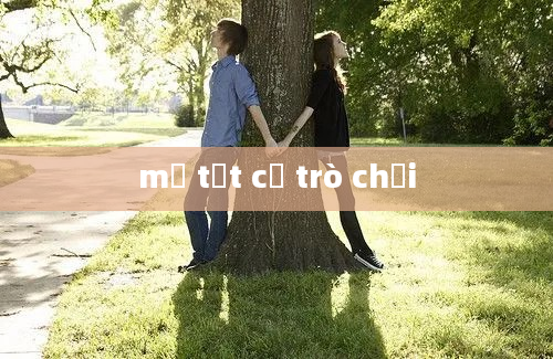 mở tất cả trò chơi