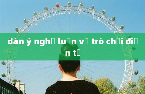 dàn ý nghị luận về trò chơi điện tử