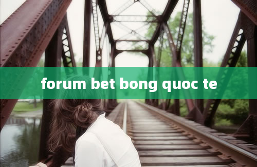 forum bet bong quoc te