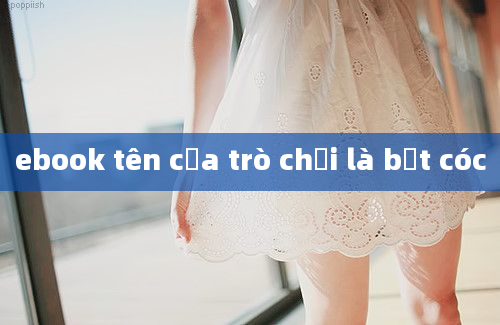 ebook tên của trò chơi là bắt cóc