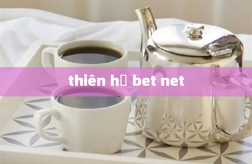 thiên hạ bet net