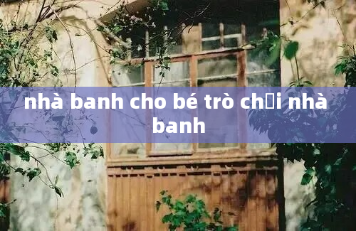 nhà banh cho bé trò chơi nhà banh