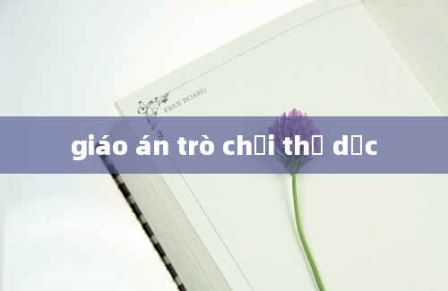 giáo án trò chơi thể dục