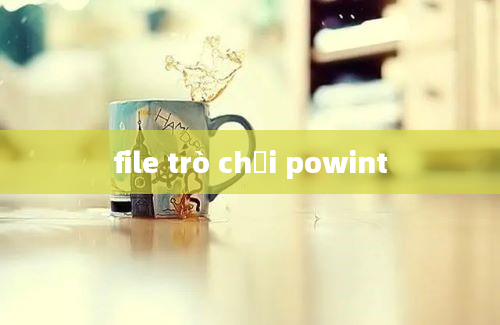 file trò chơi powint