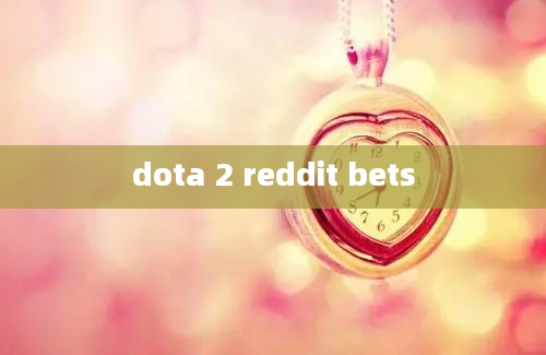 dota 2 reddit bets