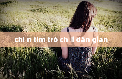 chốn tìm trò chơi dân gian