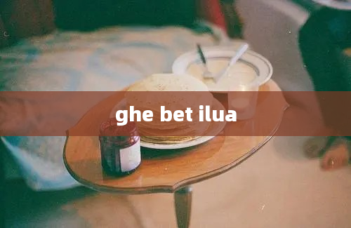 ghe bet ilua