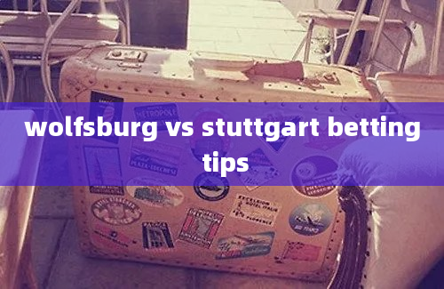 wolfsburg vs stuttgart betting tips