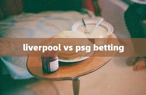 liverpool vs psg betting