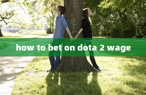 how to bet on dota 2 wage