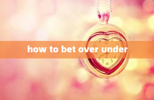 how to bet over under