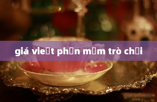 giá vieết phần mềm trò chơi