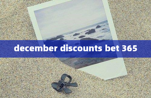 december discounts bet 365