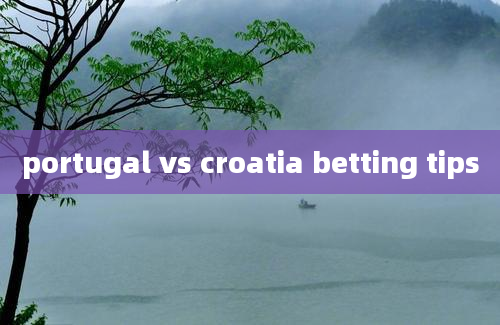 portugal vs croatia betting tips