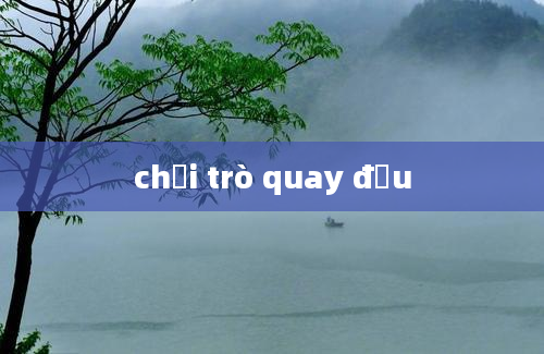 chơi trò quay đầu