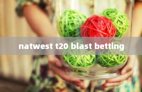 natwest t20 blast betting