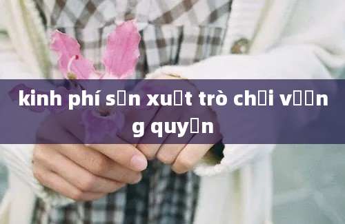 kinh phí sản xuất trò chơi vương quyền