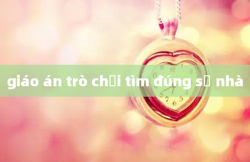 giáo án trò chơi tìm đúng số nhà