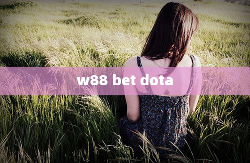 w88 bet dota