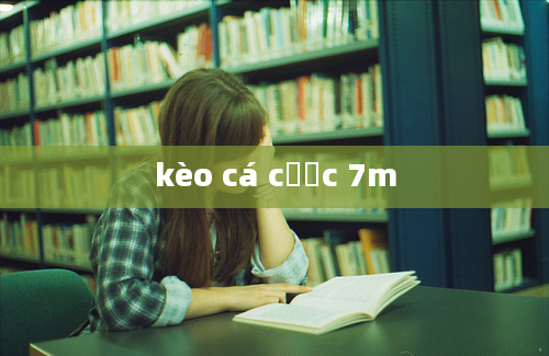 kèo cá cược 7m