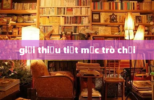 giới thiệu tiết mục trò chơi