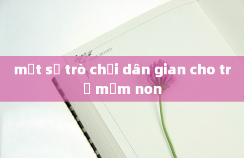 một số trò chơi dân gian cho trẻ mầm non