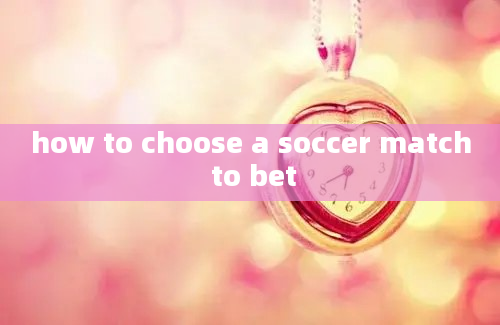 how to choose a soccer match to bet